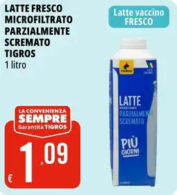 Tigros Latte fresco microfiltrato parzialmente scremato TIGROS offerta