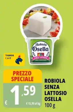 Tigros Robiola senza lattosio OSELLA offerta