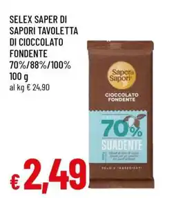 Famila SELEX SAPER DI SAPORI TAVOLETTA DI CIOCCOLATO FONDENTE 70%/88%/100% offerta