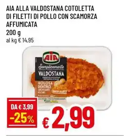 Famila AIA ALLA VALDOSTANA COTOLETTA DI FILETTI DI POLLO CON SCAMORZA AFFUMICATA offerta