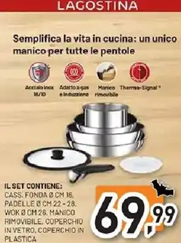 Unieuro Lagostina il set contiene: cass. fonda e padelle offerta