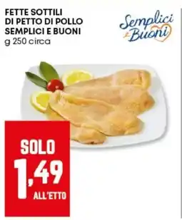 Panorama Fette sottili di petto di pollo SEMPLICI E BUONI offerta