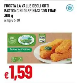 Famila FROSTA LA VALLE DEGLI ORTI BASTONCINI DI SPINACI CON EDAM offerta