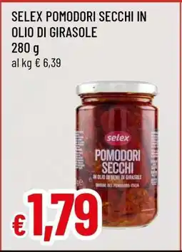 Famila SELEX POMODORI SECCHI IN OLIO DI GIRASOLE offerta