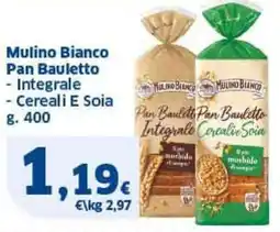 Sigma Mulino Bianco Pan Bauletto Integrale e Cerealie e Soia offerta