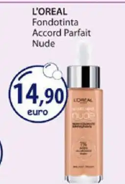 Acqua & Sapone L'OREAL Fondotinta Accord Parfait Nude offerta