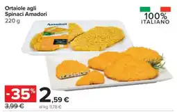Carrefour Ortaiole agli Spinaci Amadori offerta