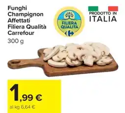 Carrefour Funghi Champignon Affettati Filiera Qualità Carrefour offerta