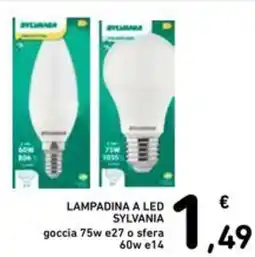 Spazio Conad Lampadina a led SYLVANIA goccia 75w e27 o sfera 60w e14 offerta