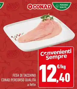 Conad Fesa di tacchino CONAD PERCORSO QUALITÀ offerta