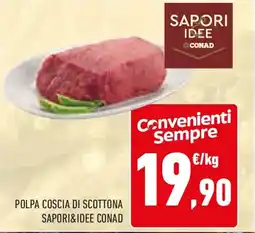 Conad Polpa coscia di scottona SAPORI&IDEE CONAD offerta
