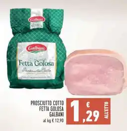 Conad Prosciutto Cotto Fetta Golosa Galbani offerta