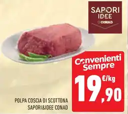 Conad Superstore Polpa coscia di scottona SAPORI&IDEE CONAD offerta