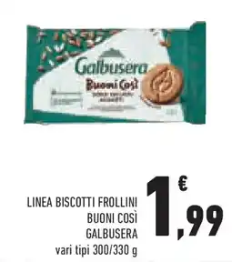 Conad Superstore Linea biscotti frollini buoni così GALBUSERA offerta