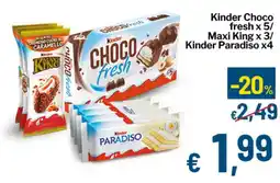 Qui Discount Kinder Choco fresh x 5/ Maxi King x 3/ Kinder Paradiso x4 offerta
