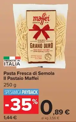 Carrefour Market Pasta Fresca di Semola Il Pastaio Maffei offerta