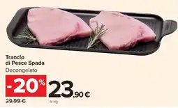 Carrefour Market Trancio di Pesce Spada offerta