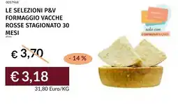 Prezzemolo e Vitale Le selezioni p&v formaggio vacche rosse stagionato 30 mesi offerta