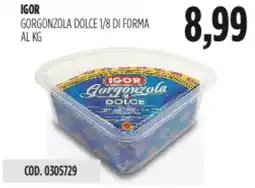 Carico Cash & Carry Igor gorgonzola dolce 1/8 di forma offerta