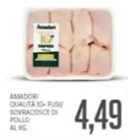 Supermercati Piccolo Amadori qualita 10+ fusi sovracosce di pollo offerta