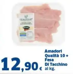 Orizzonte Supermercati Amadorl Qualità 10+ Fesa DI Tacchino offerta