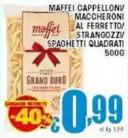 Sacoph Maffei cappelloni/ maccheroni al ferretto/ strangozzi/ spaghetti quadrati offerta