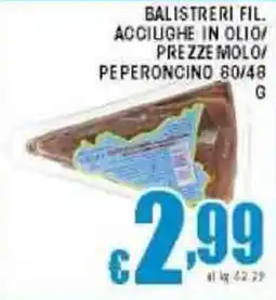 Sacoph Balistreri fil. accilighe in olio/ prezze molo/ peperoncino offerta