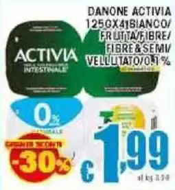 Sacoph Danone activia bianco/ frutta/fibre fibre&semi/ vellutato/0.1% offerta