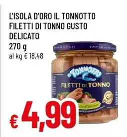 Famila L'ISOLA D'ORO IL TONNOTTO FILETTI DI TONNO GUSTO DELICATO offerta