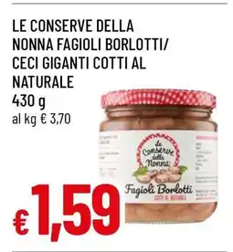 Famila LE CONSERVE DELLA NONNA FAGIOLI BORLOTTI/CECI GIGANTI COTTI AL NATURALE offerta