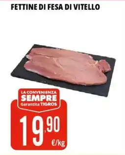 Tigros Fettine di fesa di vitello offerta
