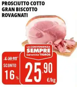 Tigros Prosciutto cotto gran biscotto ROVAGNATI offerta