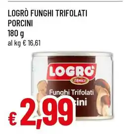 Famila LOGRÒ FUNGHI TRIFOLATI PORCINI offerta