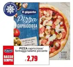 Il Gigante Il gigante pizza capricciosa/ gigante formaggi/salame piccante offerta