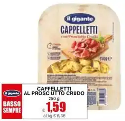 Il Gigante Il gigante cappelletti al prosciutto crudo offerta
