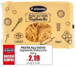 Il Gigante Il gigante pasta all'uovo tagliatelle/fettuccine offerta