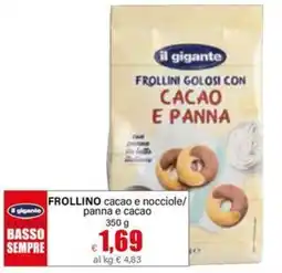 Il Gigante Il gigante frollino cacao e nocciole/ panna e cacao offerta