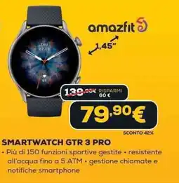 Euronics amazfit SMARTWATCH GTR 3 PRO offerta