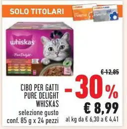 Conad CIBO PER GATTI PURE DELIGHT WHISKAS offerta