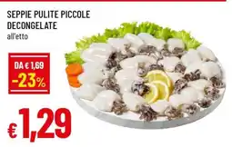 Famila SEPPIE PULITE PICCOLE DECONGELATE offerta