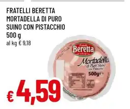 Famila FRATELLI BERETTA MORTADELLA DI PURO SUINO CON PISTACCHIO offerta