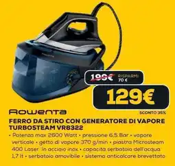 Euronics Rowenta FERRO DA STIRO CON GENERATORE DI VAPORE TURBOSTEAM VR8322 offerta