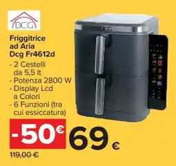 Carrefour Friggitrice ad Aria DCG FR4612D offerta