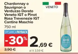 Carrefour Chardonnay o Sauvignon o Verduzzo Dorato Veneto IGT o Pinot Rosa Trevenezie IGT Cantine Maschio offerta