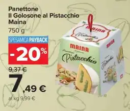 Carrefour Panettone Il Golosone al Pistacchio Maina offerta