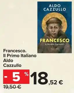 Carrefour Francesco Il Primo Italiano Aldo Cazzullo offerta