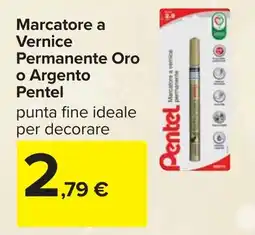 Carrefour Marcatore a Vernice Permanente Oro o Argento Pentel offerta