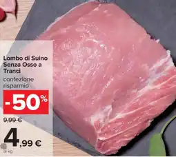 Carrefour Lombo di Suino Senza Osso a Tranci offerta