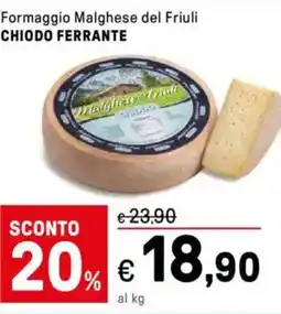 Iper La Grande Formaggio Malghese del Friuli CHIODO FERRANTE offerta