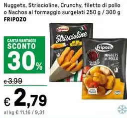 Iper La Grande Nuggets, Striscioline, Crunchy, filetto di pollo o Nachos al formaggio surgelatiFripozo FRIPOZO offerta